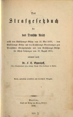 Das Strafgesetzbuch für das deutsche Reich : nebst dem Einführungs-Gesetze vom 13. Mai 1870,-dem Einführungsgesetze und den Einführungs-Verordnungen zum Preußischen Strafgesetzbuch und dem Einführungs-Gesetze für Elsaß-Lothringen vom 30. Aug. 1871