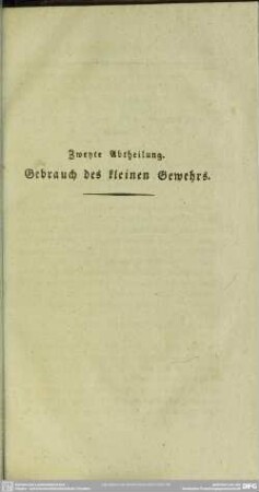 Zweyte Abtheilung. Gebrauch des kleinen Gewehrs