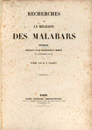 Recherches sur la religion des Malabars : Ouvrage extrait d'un Manuscrit inédit de la bibliothèque royale et publié par (E. Jacquet)