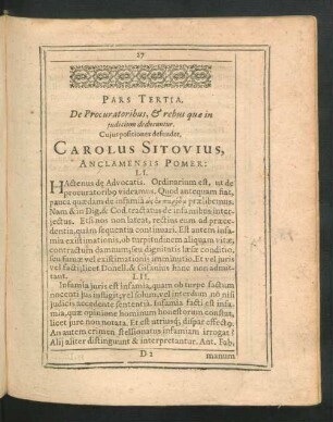 Pars Tertia. De Procuratoribus, & rebus quae in iudicium deducuntur. Cuius positiones defender, Carolus Sitovius