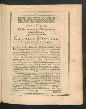 Pars Tertia. De Procuratoribus, & rebus quae in iudicium deducuntur. Cuius positiones defender, Carolus Sitovius