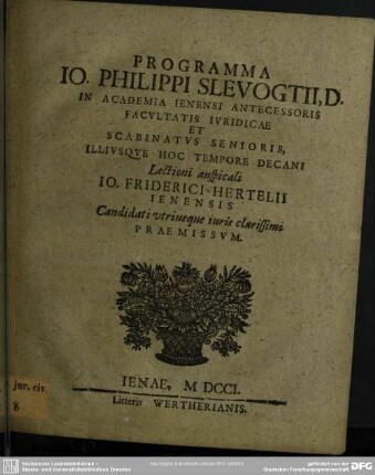 Programma Jo. Philippi Slevogtii, D. In Academia Ienensi Antecessoris Facultatis Iuridicae Et Scabinatus Senioris, Illiusque Hoc Tempore Decani : Lectioni auspicali Jo. Friderici Hertelii Ienensis Candidati utriusque iuris clarissimi Praemissum