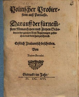 Politischer Probierstein auß Parnasso : Darauff der fürnem[b]stem Monarcheyen und Freyen Ständen in der gantzen Welt Regierungen gestrichen, und dern halt zusehen ist
