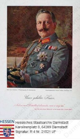 Wilhelm II. Kaiser Deutsches Reich (1859-1941) / Porträt, in Uniform, Halbfigur, mit Bildlegende / bez. 'Unser geliebter Kaiser. Noch nie ward Deutschland überwunden, wenn es einig war'