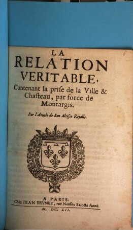La relation véritable contenant la prise de la ville & chasteau, par force de Montargis