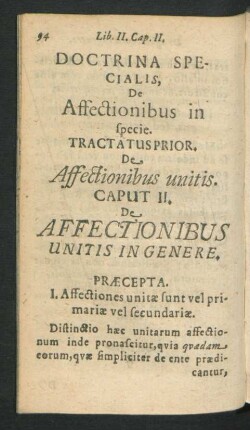 Doctrina Specialis, De Affectionibus in specie. Tractatus Prior. De Affectionibus unitis. Caput II. De Affectionibus Unitis In Genere.