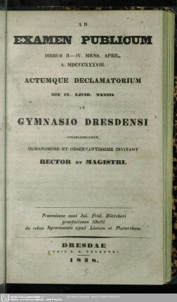 1837/38(1838): Ad examen publicum ... actumque declamatorium ... in Gymnasio Dresdensi concelebrandum humanissime et observantissime invitant