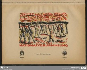Arbeiter, Bürger, Bauern, Soldaten aller Stämme Deutschlands vereinigt euch zur Nationalversammlung