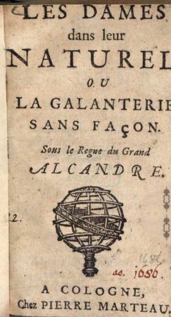 Les Dames dans leur naturel, ou la galanterie sans façon : Sous le Regne du Grand Alcandre