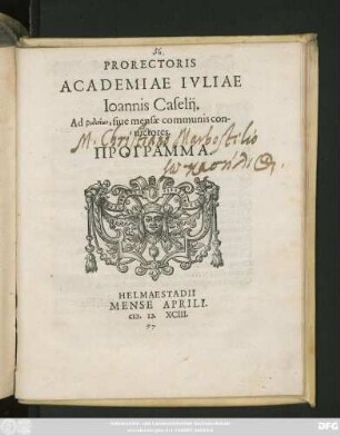 PRORECTORIS || ACADEMIAE IVLIAE || Ioannis Caselij.|| Ad phiditiōn, siue mensae communis con-||uictores.|| PROGRAMMA.||