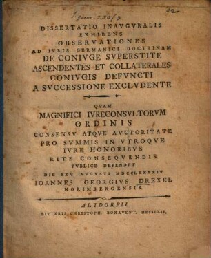 Dissertatio Inavgvralis Exhibens Observationes Ad Ivris Germanici Doctrinam De Conivge Svperstite Ascendentes Et Collaterales Conivgis Defvncti A Svccessione Exclvdente