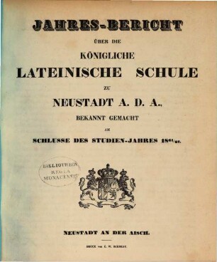 Jahres-Bericht über die Koenigliche Lateinische Schule zu Neustadt a.d.A. : bekannt gemacht am Schlusse des Studien-Jahres. 1861/62
