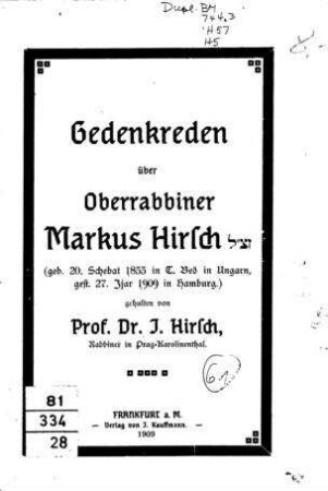 Gedenkreden über Oberrabbiner Markus Hirsch… : (geb. 20. Schebat 1833 in T. Beö in Ungarn, gest. 27. Ijar in Hamburg) / geh. von I. Hirsch