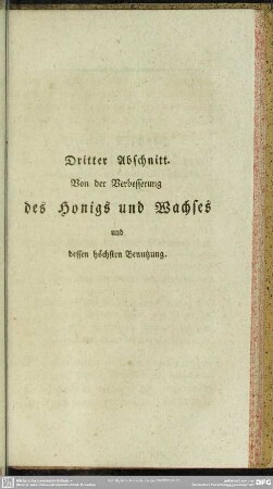 Dritter Abschnitt. Von der Verbesserung des Honigs und Wachses und dessen höchsten Benutzung