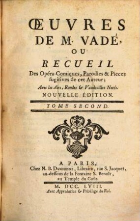 Oeuvres De M. Vadé, Ou Recueil Des Opéra-Comiques, Parodies & Pieces fugitives de cet Auteur : Avec les Airs, Rondes & Vaudevilles Notés, 2