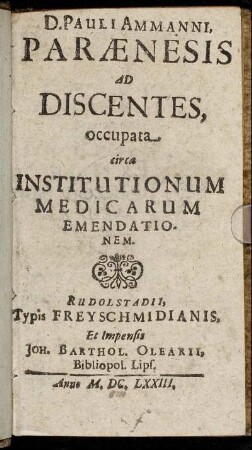 D. Pauli Ammanni, Paraenesis Ad Discentes, occupata circa Institutionum Medicarum Emendationem.