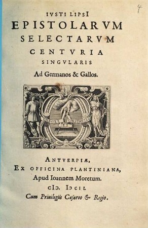 Ivsti Lipsi[i] Epistolarvm Selectarvm Centvria Singvlaris Ad Germanos & Gallos