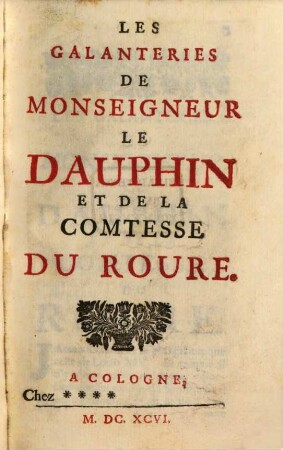Les galanteries de Monsieur le Dauphin et de la Comtesse du Roure