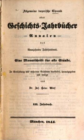 Allgemeine bayerische Chronik oder Geschichts-Jahrbücher : mit bes. Beziehung auf d. 19. Jh. ; e. Monatsschr. f. alle Stände. 3, 3. 1844