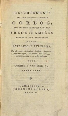 Geschiedenis van den jongst-geëindigden Oorlog, tot op het sluiten van den vrede te Amiëns : Byzonder met betrekking tot de Bataafsche Republiek ..., 3