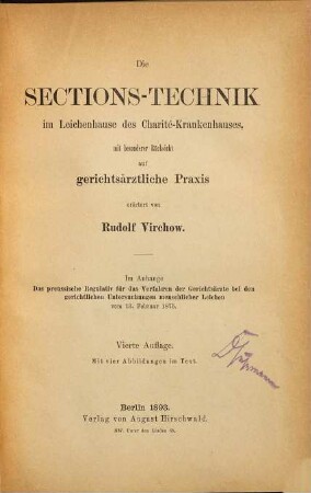 Die Sections-Technik im Leichenhause des Charité-Krankenhauses, mit besonderer Rücksicht auf gerichtsärztliche Praxis