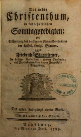 Das ächte Christenthum, in katechetischen Sonntagpredigten : zur Erläuterung des berühmten Normal-Katechismus der kaiserl. königl. Staaten, Des ersten Jahrgangs vierter Band