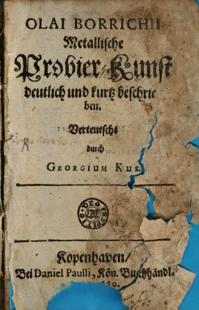 Olai Borrichii Metallische Probier-Kunst : deutlich und kurtz beschrieben