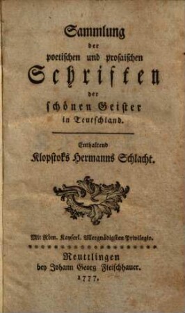 Sammlung der poetischen und prosaischen Schriften der schönen Geister in Teutschland. Enthaltend Klopstoks Hermanns Schlacht