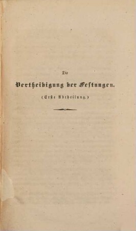 Die Vertheidigung der Festungen : eine artilleristische Studie in zwangloser Reihenfolge