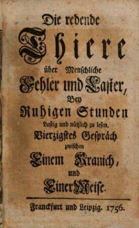 Die redende Thiere über Menschliche Fehler und Laster : Bey Ruhigen Stunden Lustig und nützlich zu lesen, 40. Gespräch zwischen einem Kranich und einer Meise