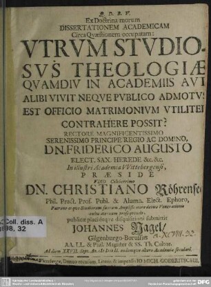 Ex Doctrina morum Dissertationem Academicam Circa Questionem occupatam: Utrum Studiosus Theologiae Quamdiu In Academiis Aut Alibi Vivit Neque Publico Admotus Est Officio Matrimonium Utiliter Contrahere Possit?