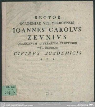 Rector Academiae Vitembergensis Joannes Carolus Zeunius Graecarum Literarum Professor Publ. Ordinar. Civibus Academicis : [Historia Angelorum]