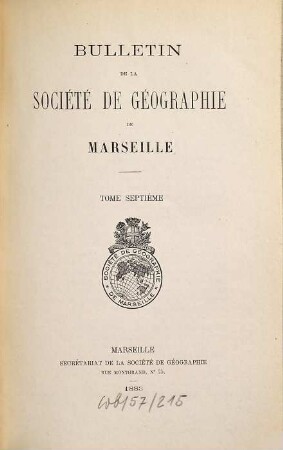 Bulletin de la Société de Géographie de Marseille. 7. 1883