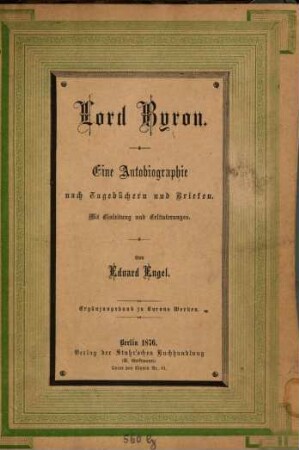 Eine Autobiographie : Nach Tagebüchern u. Briefen. Mit Einl. u. Erl. Erg.-Bd. zu Byrons Werken