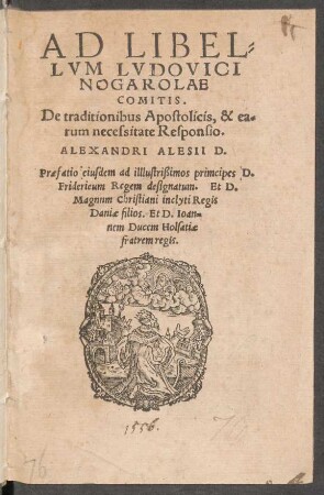AD LIBEL=||LVM LVDOVICI || NOGAROLAE || COMITIS.|| De traditionibus Apostolicis, & ea=||rum necessitate Responsio.|| ALEXANDRI ALESII D.|| ... ||