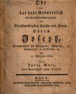Ode auf das hohe Geburtsfest Sr. K. Hoheit des Durchl. Fürsten Joseph, Kronprinzen zu Hungarn
