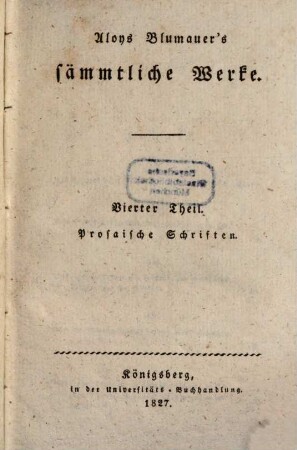 Aloys Blumauer's sämmtliche Werke, 4. Prosaische Schriften