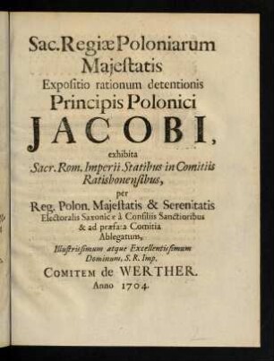 Sac. Regiae Poloniarum Majestatis Expositio rationum dententionis Principis Polonici Jacobi