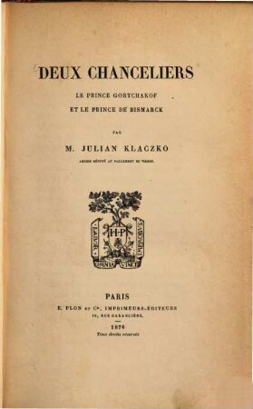 Deux Chanceliers le Prince Gortchakof et le Prince de Bismarck