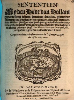 Sententien, by den Hove van Hollant ghearesteert jegens Henr. Statius, Jan Blansaert, Abrah. Blansaert, ende Willem Parthy, over ... Conspiratie jegens ... den H. Prince van Orangien ...