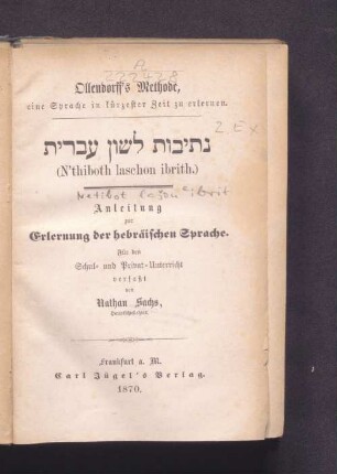 Netībōt lāšōn ʿibrīt  : Anleitung zur Erlernung der hebräischen Sprache ; Für den Schul- und Privat-Unterricht