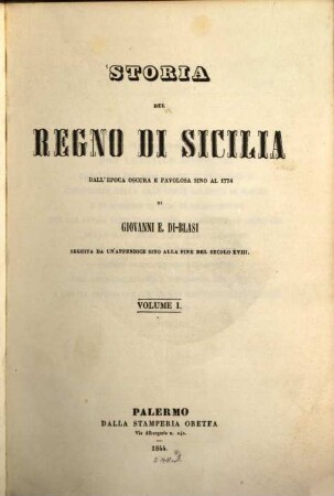 Storia del regno di Sicilia dell'epoca oscura e favolosa sino al 1774 : seguita da un'appendice sino alla fine del secolo XVIII, 1