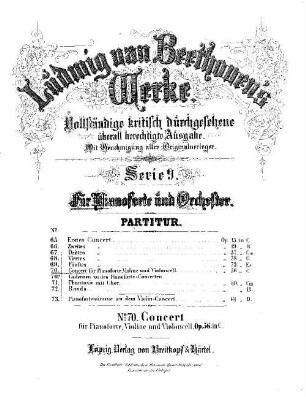Beethoven's Werke, 70 = Serie 9: Für Pianoforte und Orchester. Concert für Pianoforte, Violine und Violoncell : op. 56