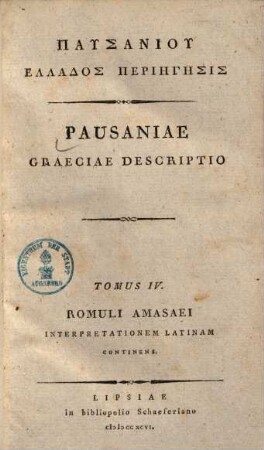 Pausaniu Hellados Periēgēsis, Tomus IV.. Romuli Amasaei Interpretationem Latinam Continens
