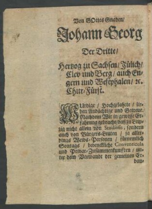 Von Gottes Gnaden/ Johann Georg Der Dritte/ Hertzog zu Sachsen/ Jülich/ Clev und Berg ...