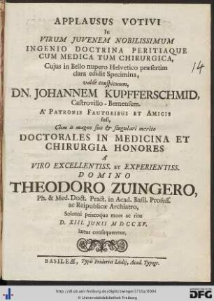 Applausus Votivi In Virum Juvenem Nobilissimum Ingenio Doctrina Peritiaque Cum Medica Tum Chirurgica, Cujus in Bello nupero Helvetico praesertim clara edidit Specimina, valdè conspicuum, Johannem Kupfferschmid, Castrovillo-Bernensem