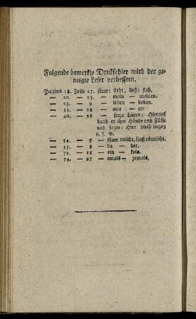 Folgende bemerkte Druckfehler wird der geneigte Leser verbessern.