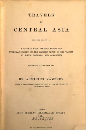 Travels in Central Asia : being the account of a journey from Teheran across the Turkoman desert on the eastern shore of the Caspian to Khiva, Bokhara, and Samarcand performed in the year 1863