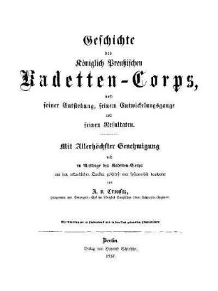 Geschichte des Königlich Preussischen Kadetten-Corps, nach seiner Entstehung, seinem Entwickelungsgange und seinen Resultaten