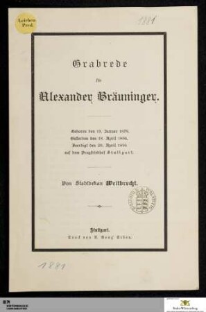 Grabrede für Alexander Bräuninger : Geboren den 19. Januar 1878. Gestorben den 18. April 1894. Beerdigt den 20. April 1894 auf dem Pragfriedhof Stuttgart